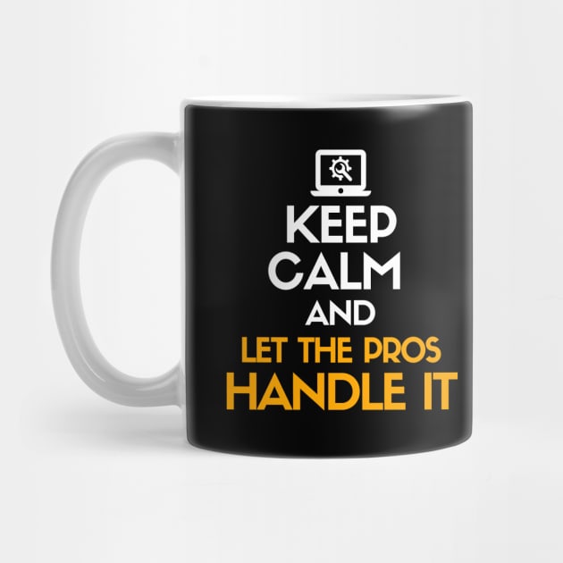 Keep calm and let the pros handle it by mksjr